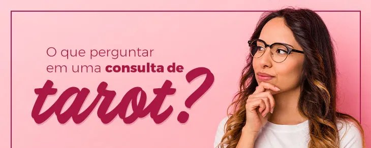 Tarot: como elaborar perguntas que potencializam a leitura