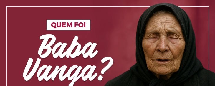 Baba Vanga: trajetória, métodos e previsões que marcaram a vidente das Balcãs